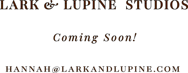 Lark & Lupine Studios - Coming Soon!